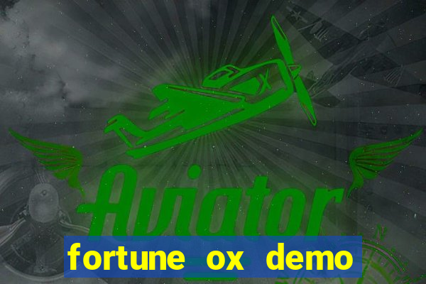 fortune ox demo dinheiro infinito